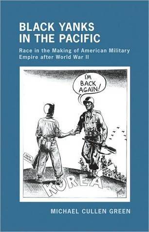 Black Yanks in the Pacific: Race in the Making of American Military Empire after World War II (Hardcover)