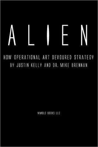 Alien: How Operational Art Devoured Strategy (Paperback)