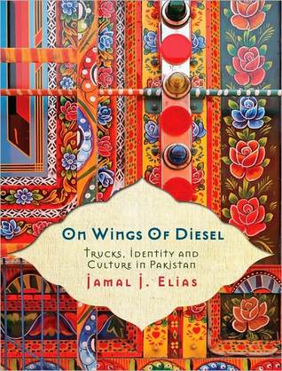 On Wings of Diesel: Trucks, Identity and Culture in Pakistan (Paperback)