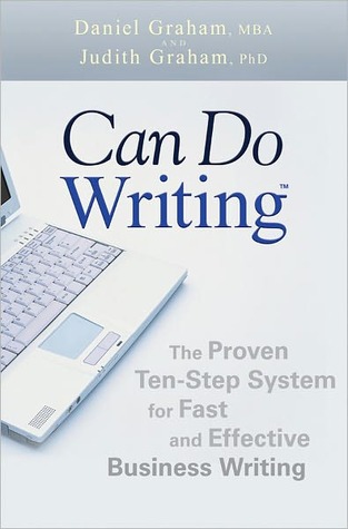 Can Do Writing: The Proven Ten-Step System for Fast and Effective Business Writing (Kindle Edition)