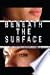 Beneath the Surface