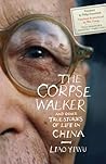 The Corpse Walker by Liao Yiwu