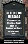 Getting On Message: Challenging the Christian Right from the Heart of the Gospel