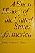 A Short History of the United States of America