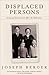 Displaced Persons by Joseph Berger Displaced Persons by Joseph Berger