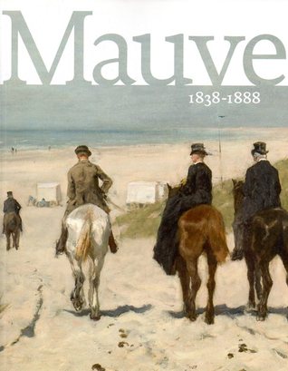 Anton Mauve: 1838 - 1888 (Paperback)