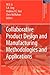 Collaborative Product Design and Manufacturing Methodologies and Applications (Springer Series in Advanced Manufacturing)