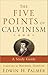 The Five Points of Calvinism: A Study Guide