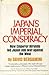 Japan's Imperial Conspiracy: How Emperor Hirohito Led Japan Into War Against the West