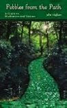 Pebbles from the Path: A Guide to Meditation and Visions (1st Books Library)