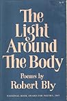 The Light Around the Body by Robert  Bly