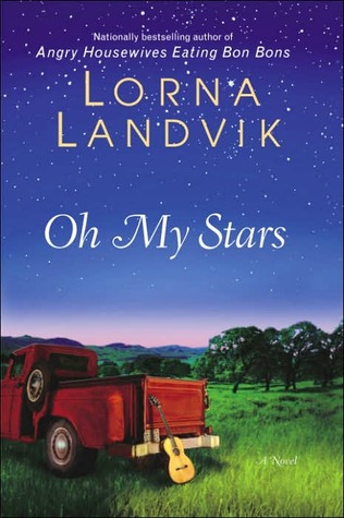 Oh My Stars By Lorna Landvik Oh My Stars By Lorna Landvik