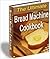 The Ultimate Bread Machine Cookbook