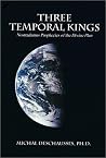 Three Temporal Kings - Nostradamus Prophecies of the Divine Plan Three Temporal Kings - Nostradamus Prophecies of the Divine Plan