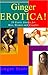 Ginger Erotica! 20 Erotic Stories for Men, Women and Couples by Ginger Starr