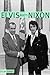 Elvis Meets Nixon: A Brief Look at the Oddly True Account of Elvis Presley's Visit to the While House