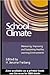 School Climate: Measuring, Improving and Sustaining Healthy Learning Environments