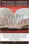 Gospel Clarity: Challenging the New Perspective on Paul Gospel Clarity: Challenging the New Perspective on Paul