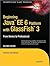 Beginning Java EE 6 with GlassFish 3