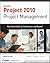 Project 2010 Project Management: Real World Skills for Certification and Beyond