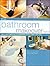 The Bathroom Makeover Book: Ideas and Inspiration for Bathrooms of All Shapes and Sizes
