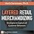 Layered Retail Merchandizing: Strategies to Capture All Customer Behaviors