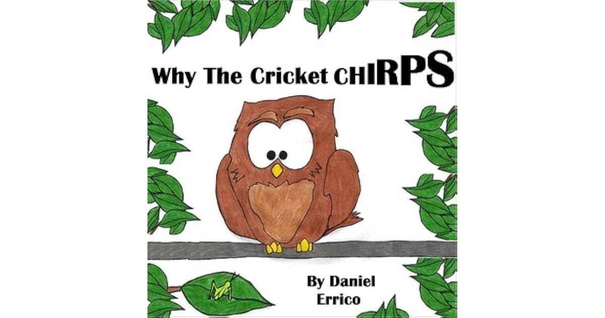 Why the Cricket Chirps by Daniel Errico