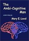 The Ambi-Cognitive Man