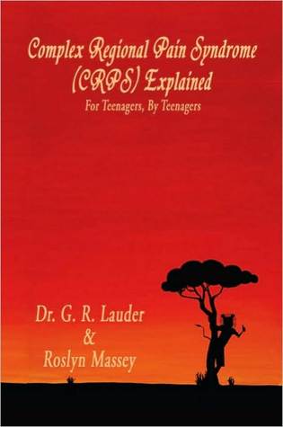 Complex Regional Pain Syndrome (CRPS) Explained: For Teenagers, By Teenagers