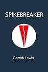 Spikebreaker by Gareth  Lewis