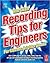 Recording Tips for Engineers: For Cleaner, Brighter Tracks