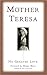 No Greater Love by Mother Teresa No Greater Love by Mother Teresa