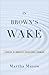 In Brown's Wake: Legacies o...
