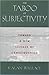 The Taboo of Subjectivity: Toward a New Science of Consciousness