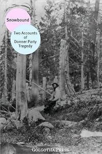 Snowbound: Two Accounts of Donner Party Tragedy