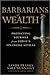 Barbarians of Wealth: Prote...