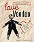 Love Voodoo by Madam Bontecou