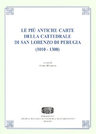 Le più antiche carte della Cattedrale di San Lorenzo di Perugia (1010-1300)