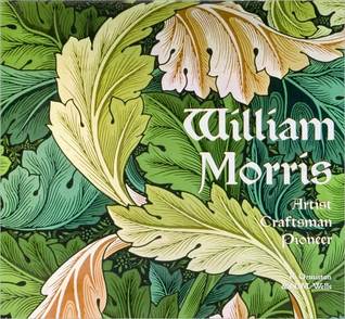 William Morris: Artist, Craftsman, Pioneer (Hardcover)