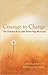 Courage To Change: The Chri...