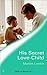 His Secret Love-Child (Crocodile Creek 24-hour Rescue #1)