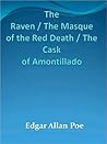 The Raven / The Masque of the Red Death / The Cask of Amontil... by Edgar Allan Poe