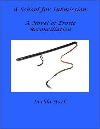A School for Submission: A Novel of Erotic Reconciliation (Nook)