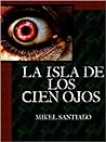 La isla de los cien ojos by Mikel Santiago