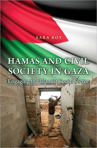 Hamas and Civil Society in Gaza: Engaging the Islamist Social Sector (Princeton Studies in Muslim Politics)