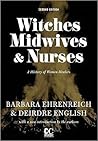 Witches, Midwives, and Nurses by Barbara Ehrenreich Witches, Midwives, and Nurses by Barbara Ehrenreich