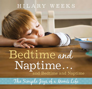 Bedtime and Naptime, and Bedtime and Naptime: The Simple Joys of a Mom's Life