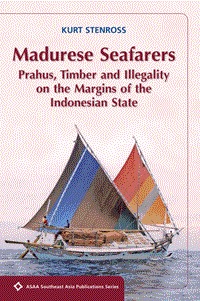Madurese Seafarers: Prahus, Timber and Illegality on the Margins of the Indonesian State (Paperback)
