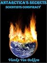 Antarctica's Secrets: Scientists Conspiracy