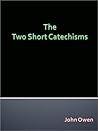 The Two Short Catechisms
